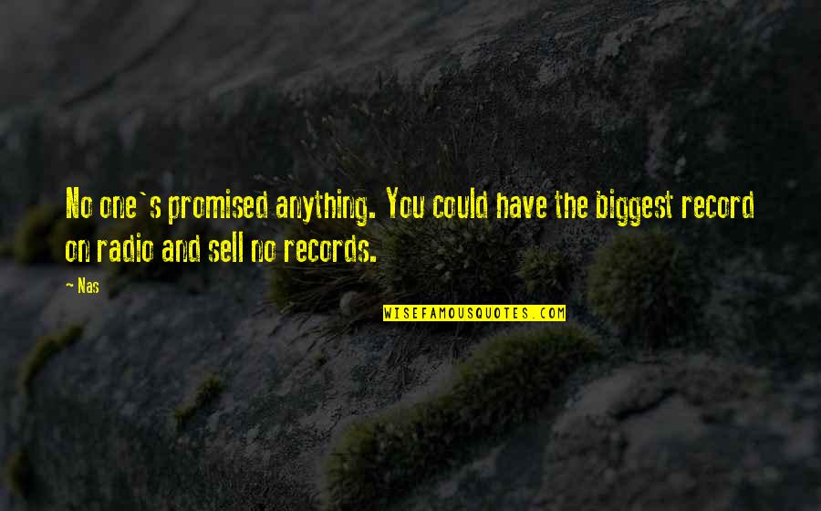 Geschehen Conjugation Quotes By Nas: No one's promised anything. You could have the