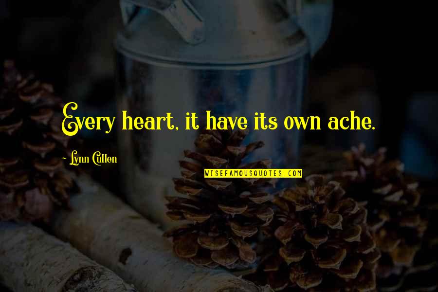 Geschickt Gendern Quotes By Lynn Cullen: Every heart, it have its own ache. Geschickt Gendern Quotes By Lynn Cullen: Every heart, it have its own ache.