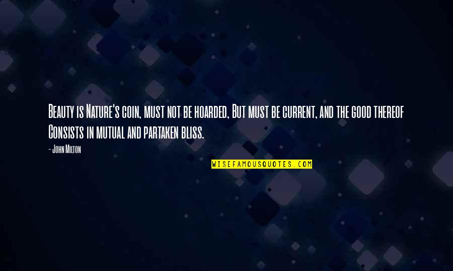 Geschiedenis Griekenland Quotes By John Milton: Beauty is Nature's coin, must not be hoarded,