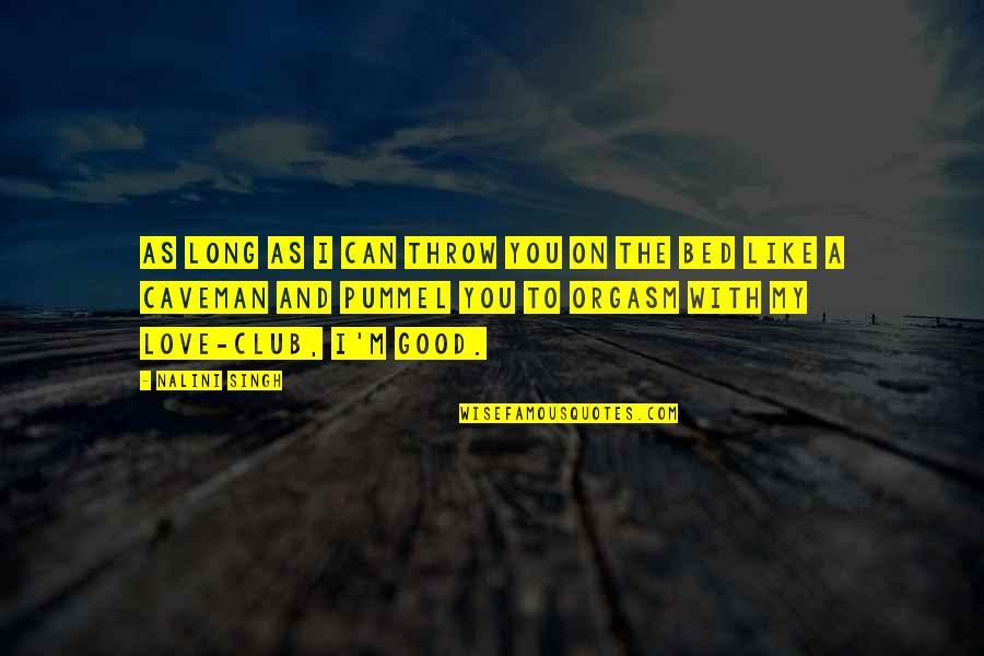 Geschiedenis Tijdlijn Quotes By Nalini Singh: As long as I can throw you on