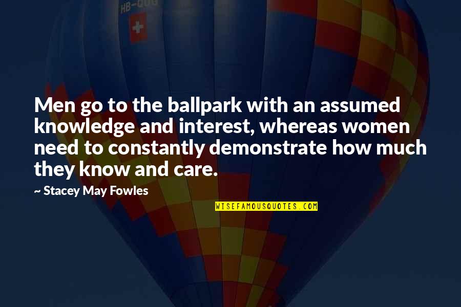 Geschilderd Of Geschildert Quotes By Stacey May Fowles: Men go to the ballpark with an assumed