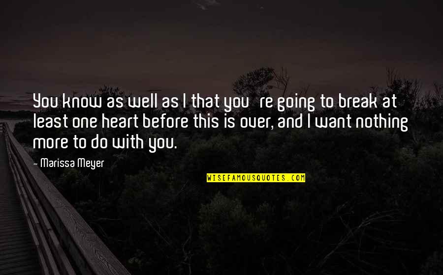 Geschirrspueler Quotes By Marissa Meyer: You know as well as I that you're Geschirrspueler Quotes By Marissa Meyer: You know as well as I that you're