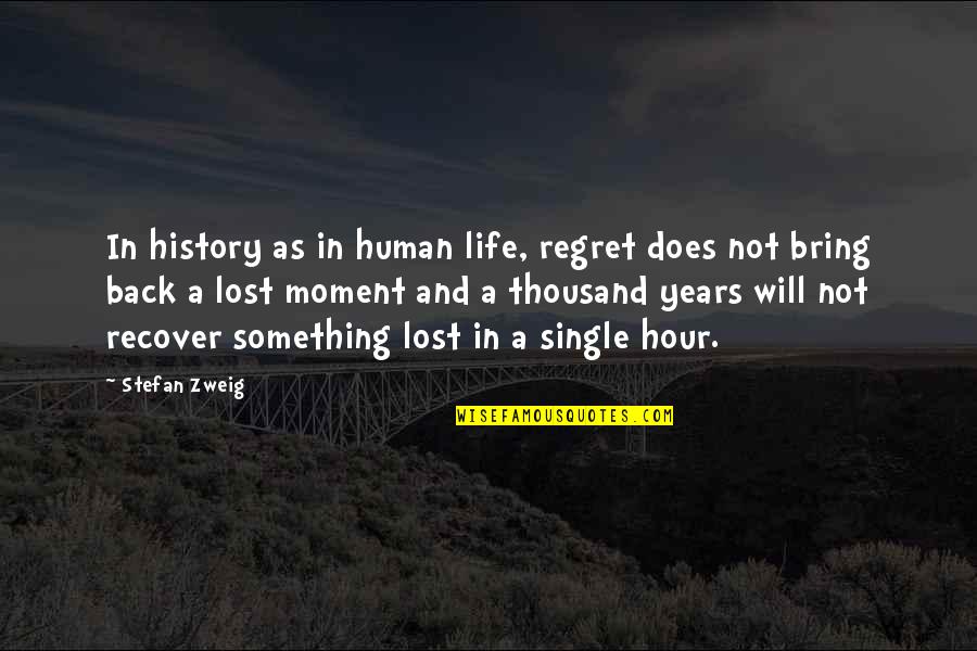 Geschlossen In English Quotes By Stefan Zweig: In history as in human life, regret does