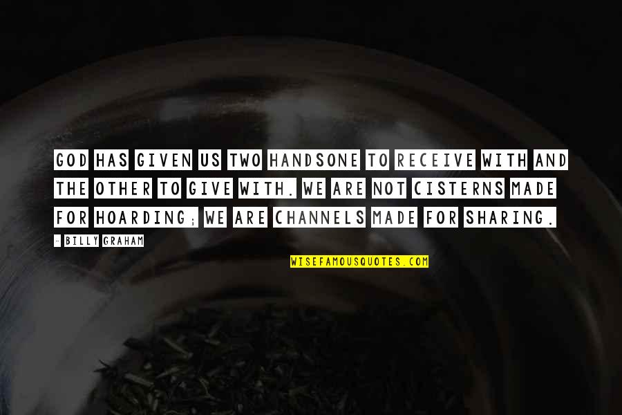Geschmeidig In English Quotes By Billy Graham: God has given us two handsone to receive Geschmeidig In English Quotes By Billy Graham: God has given us two handsone to receive
