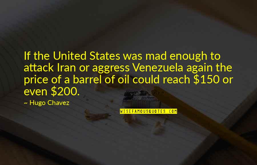 Geschmiedet Spurs Quotes By Hugo Chavez: If the United States was mad enough to
