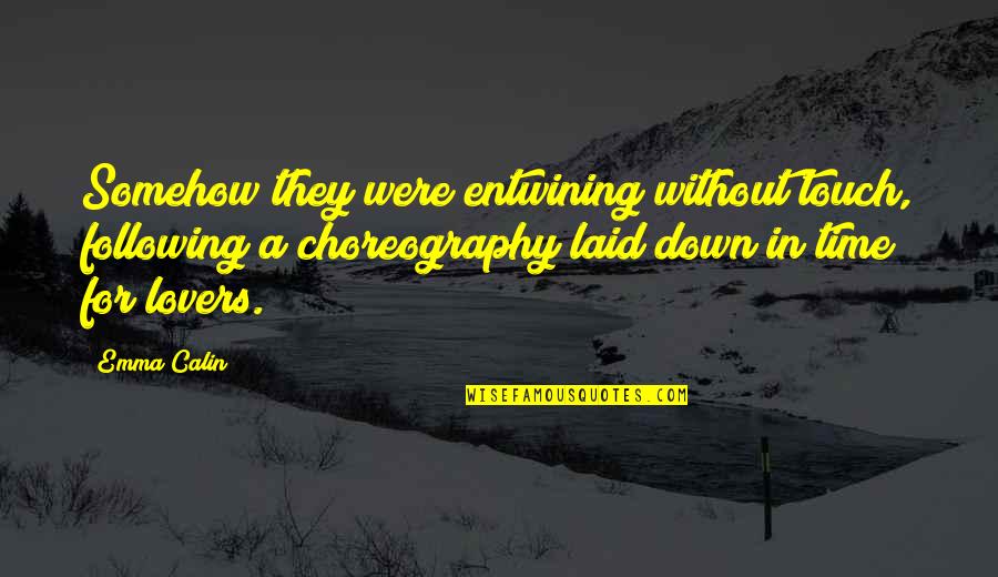 Geschwindigkeits Berschreitung Quotes By Emma Calin: Somehow they were entwining without touch, following a