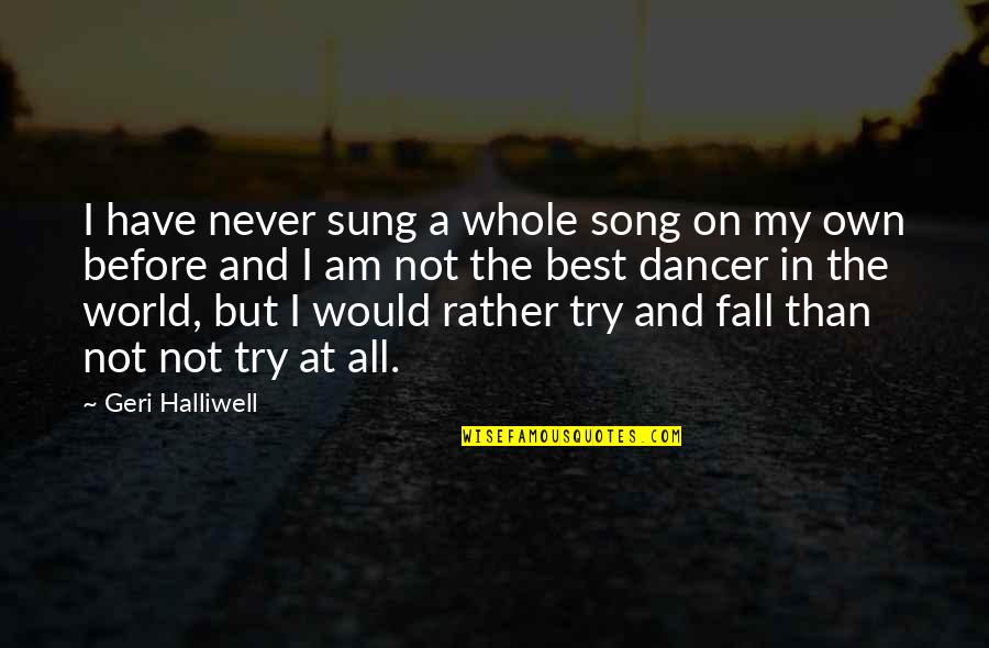 Gesellschaftliche Verantwortung Quotes By Geri Halliwell: I have never sung a whole song on Gesellschaftliche Verantwortung Quotes By Geri Halliwell: I have never sung a whole song on