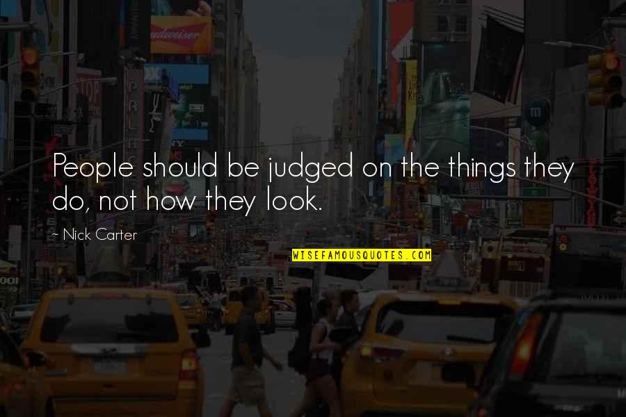 Gesetamie Quotes By Nick Carter: People should be judged on the things they