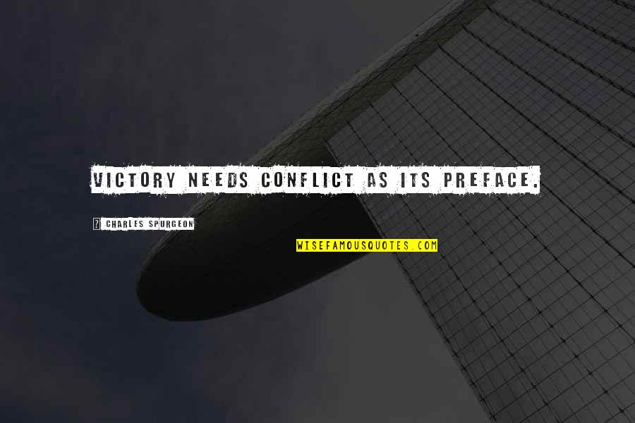 Gesichter Quotes By Charles Spurgeon: Victory needs conflict as its preface. Gesichter Quotes By Charles Spurgeon: Victory needs conflict as its preface.
