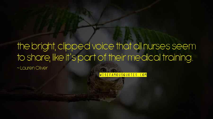 Gesichtscreme Quotes By Lauren Oliver: the bright, clipped voice that all nurses seem