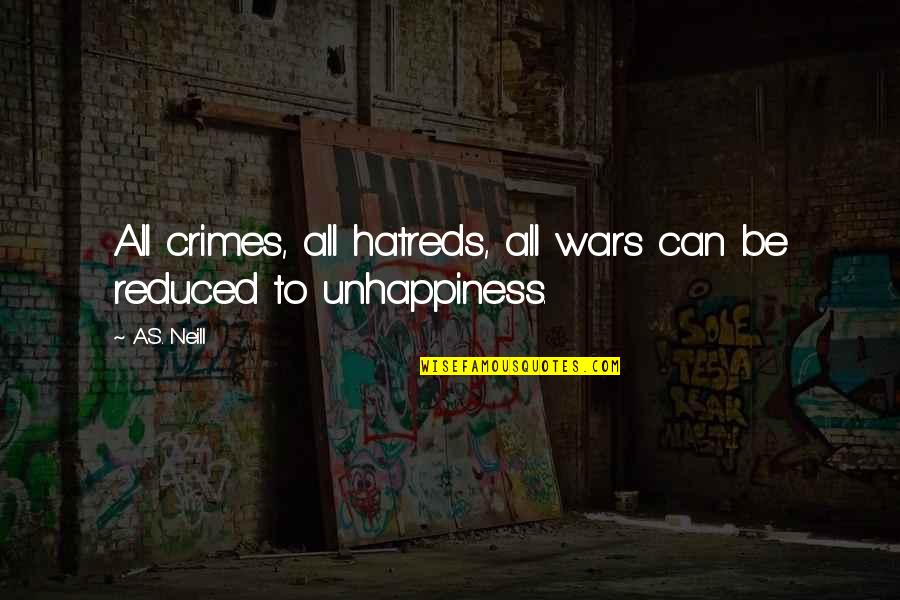 Gesichtsfeld Des Quotes By A.S. Neill: All crimes, all hatreds, all wars can be