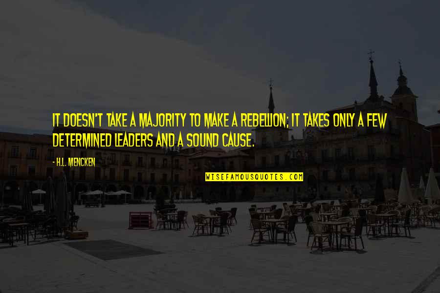 Gesiely Concei O Quotes By H.L. Mencken: It doesn't take a majority to make a Gesiely Concei O Quotes By H.L. Mencken: It doesn't take a majority to make a