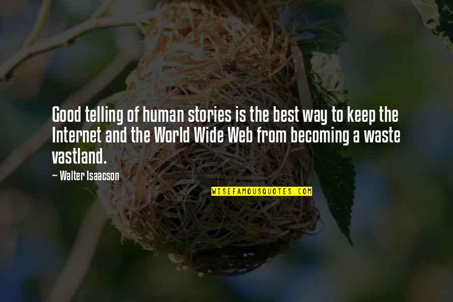Gesmolten Strijkkralen Quotes By Walter Isaacson: Good telling of human stories is the best