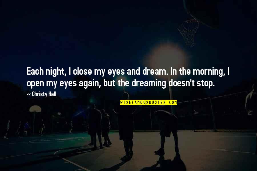 Gespannt In English Quotes By Christy Hall: Each night, I close my eyes and dream. Gespannt In English Quotes By Christy Hall: Each night, I close my eyes and dream.