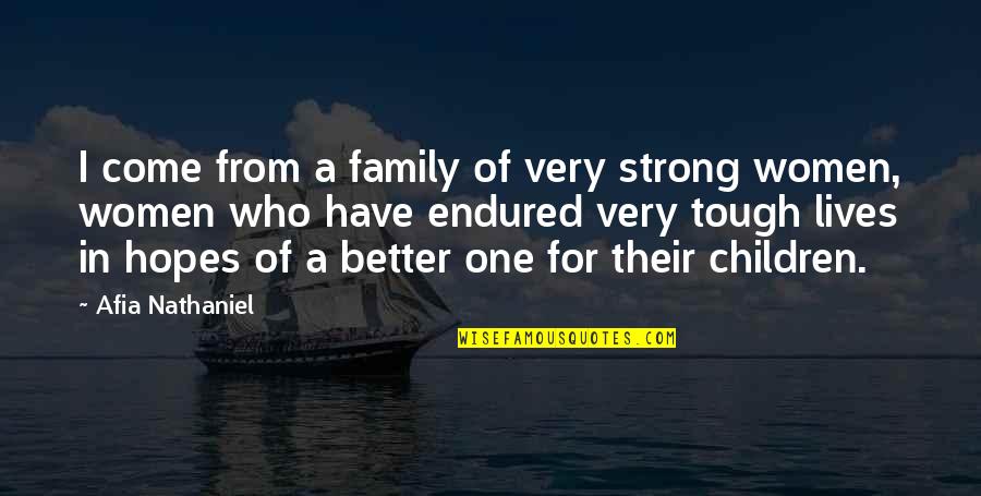 Gespensterjaeger Quotes By Afia Nathaniel: I come from a family of very strong Gespensterjaeger Quotes By Afia Nathaniel: I come from a family of very strong