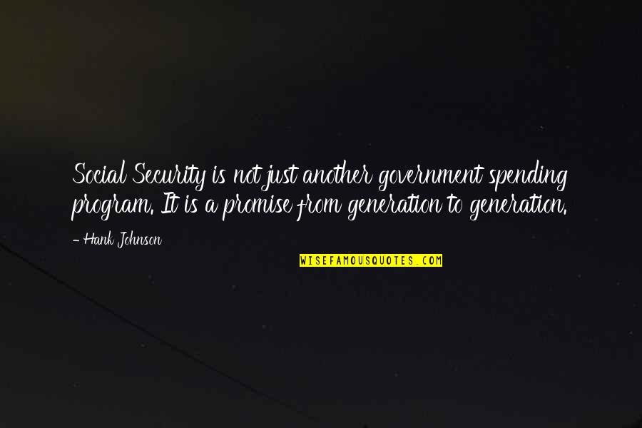Gespensterjaeger Quotes By Hank Johnson: Social Security is not just another government spending Gespensterjaeger Quotes By Hank Johnson: Social Security is not just another government spending