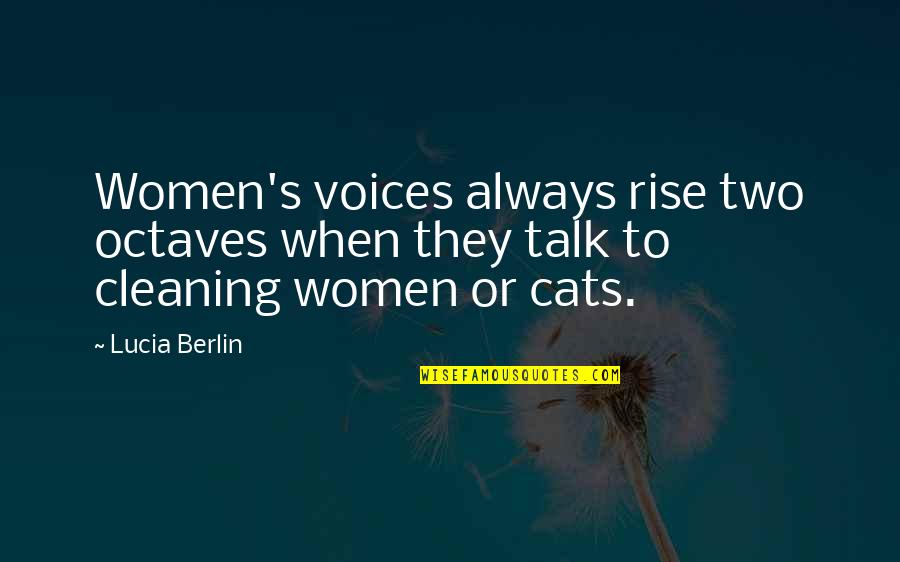 Gespensterjaeger Quotes By Lucia Berlin: Women's voices always rise two octaves when they