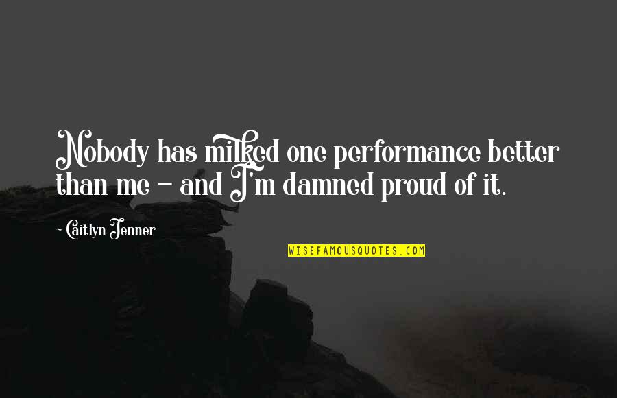 Gespenstertango Quotes By Caitlyn Jenner: Nobody has milked one performance better than me