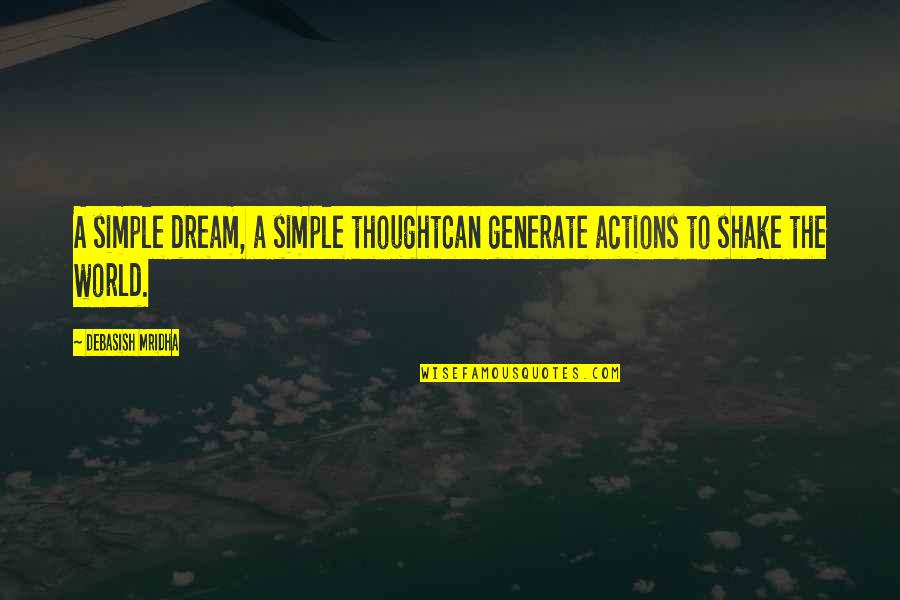 Gespenstertango Quotes By Debasish Mridha: A simple dream, a simple thoughtCan generate actions Gespenstertango Quotes By Debasish Mridha: A simple dream, a simple thoughtCan generate actions