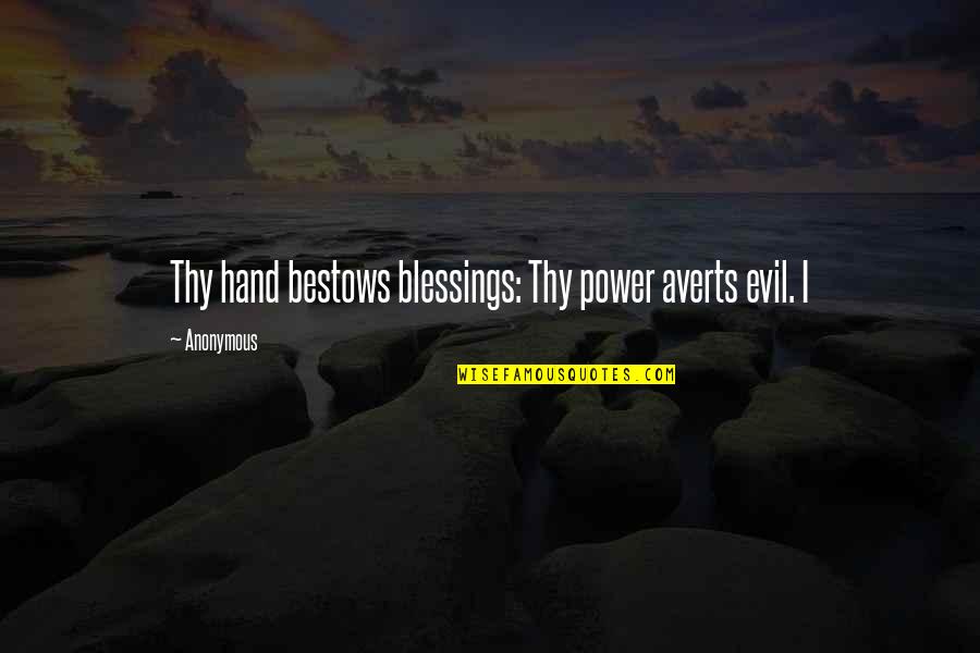Gespr Ch Quotes By Anonymous: Thy hand bestows blessings: Thy power averts evil.