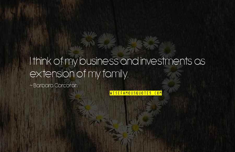 Gespr Ch Quotes By Barbara Corcoran: I think of my business and investments as Gespr Ch Quotes By Barbara Corcoran: I think of my business and investments as