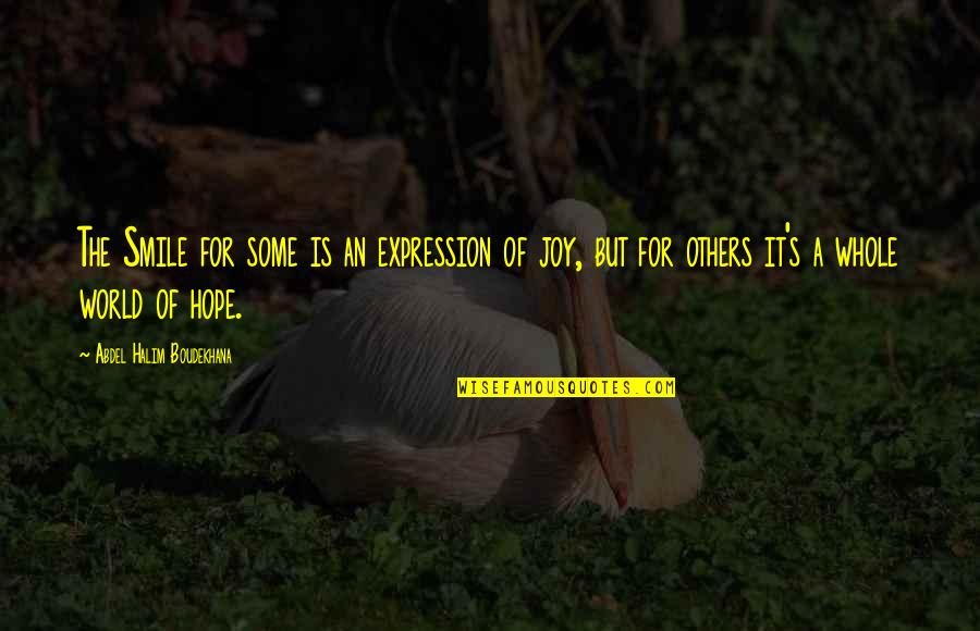 Gespr Chsf Hrung Quotes By Abdel Halim Boudekhana: The Smile for some is an expression of Gespr Chsf Hrung Quotes By Abdel Halim Boudekhana: The Smile for some is an expression of