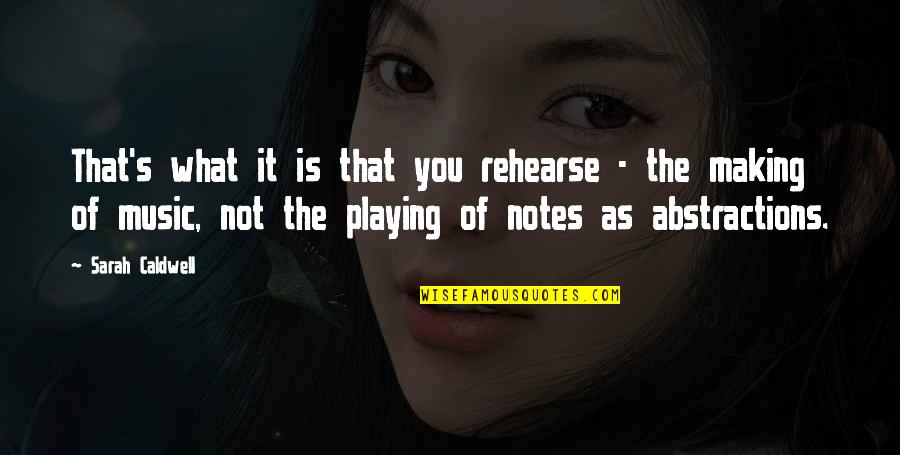 Gessato Quotes By Sarah Caldwell: That's what it is that you rehearse - Gessato Quotes By Sarah Caldwell: That's what it is that you rehearse -