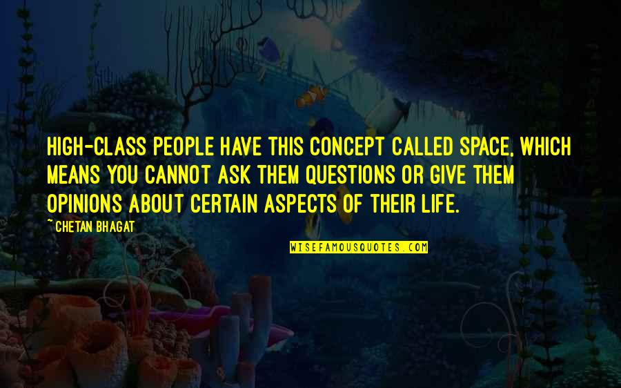 Gessen New Yorker Quotes By Chetan Bhagat: High-class people have this concept called space, which Gessen New Yorker Quotes By Chetan Bhagat: High-class people have this concept called space, which