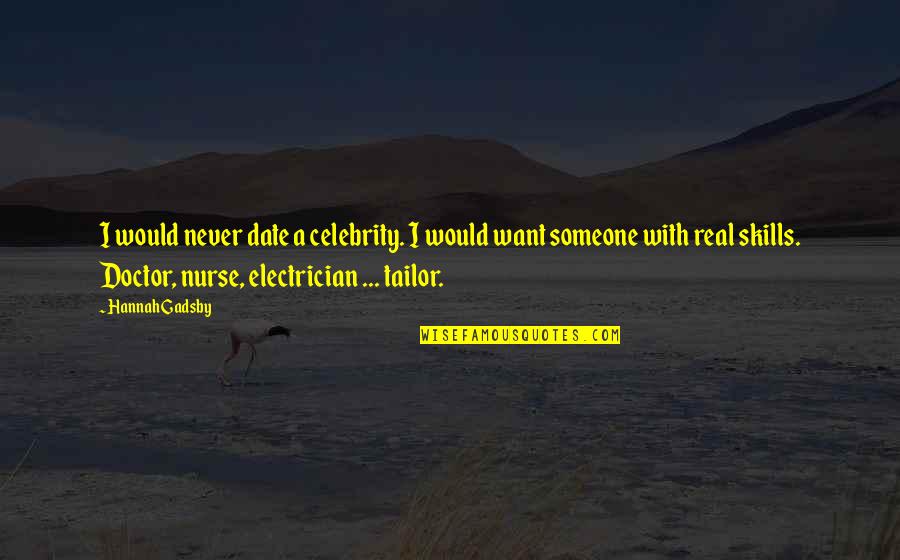 Gessen Quotes By Hannah Gadsby: I would never date a celebrity. I would Gessen Quotes By Hannah Gadsby: I would never date a celebrity. I would