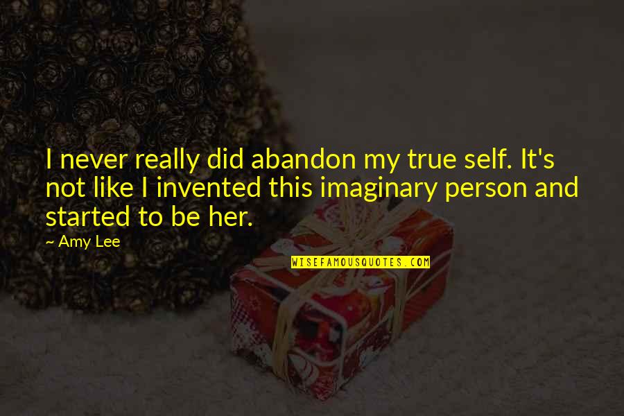 Gessera Quotes By Amy Lee: I never really did abandon my true self.