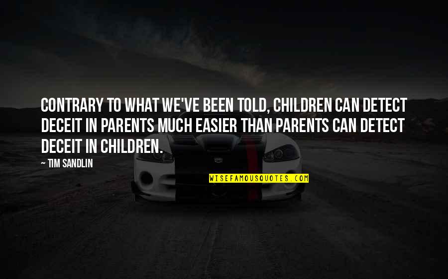 Gessert Design Quotes By Tim Sandlin: Contrary to what we've been told, children can