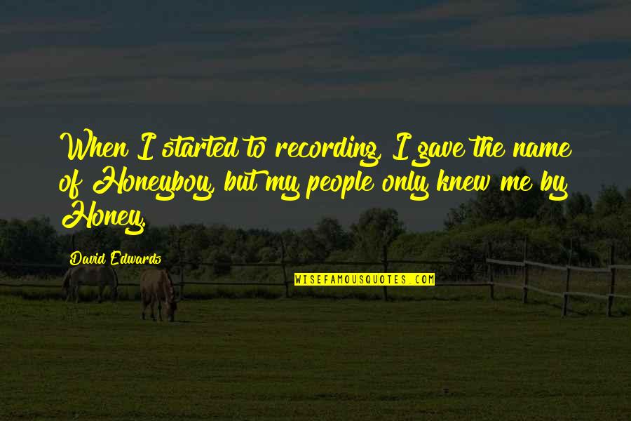 Gessetti Quotes By David Edwards: When I started to recording, I gave the Gessetti Quotes By David Edwards: When I started to recording, I gave the