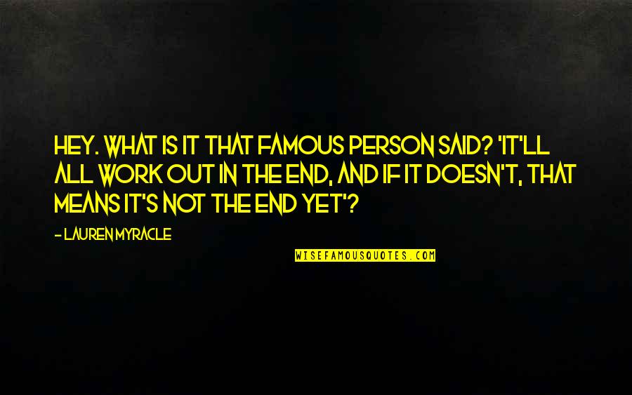 Gessetti Quotes By Lauren Myracle: Hey. What is it that famous person said? Gessetti Quotes By Lauren Myracle: Hey. What is it that famous person said?
