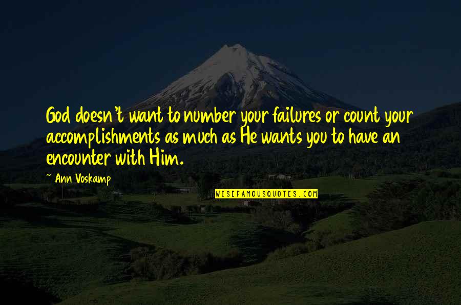 Gesshin Quotes By Ann Voskamp: God doesn't want to number your failures or Gesshin Quotes By Ann Voskamp: God doesn't want to number your failures or