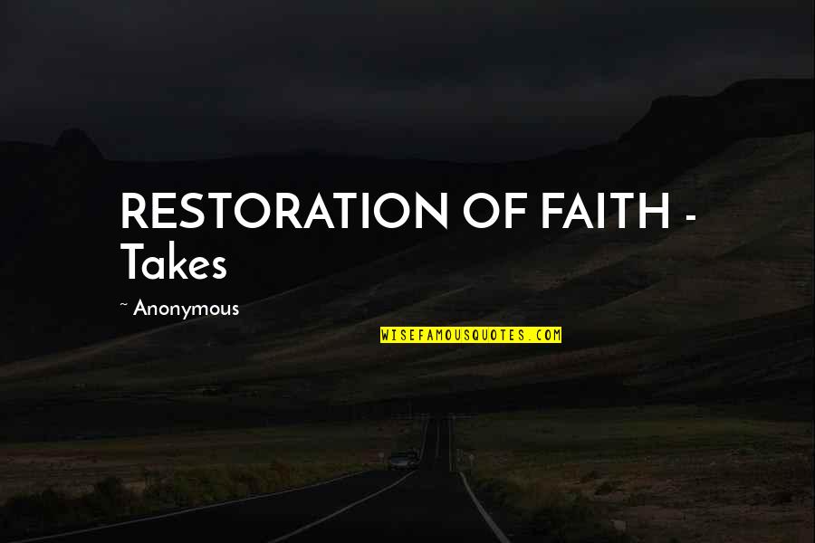 Gestalt Therapy Quotes By Anonymous: RESTORATION OF FAITH - Takes