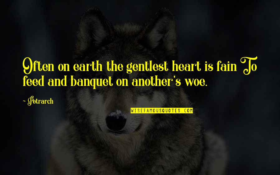 Gestamp South Quotes By Petrarch: Often on earth the gentlest heart is fain