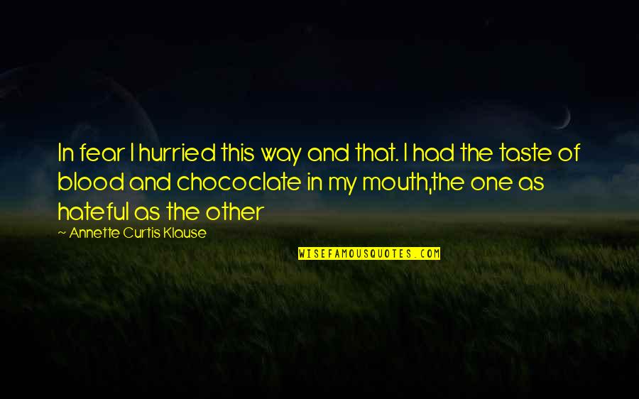 Gestelhof Quotes By Annette Curtis Klause: In fear I hurried this way and that.