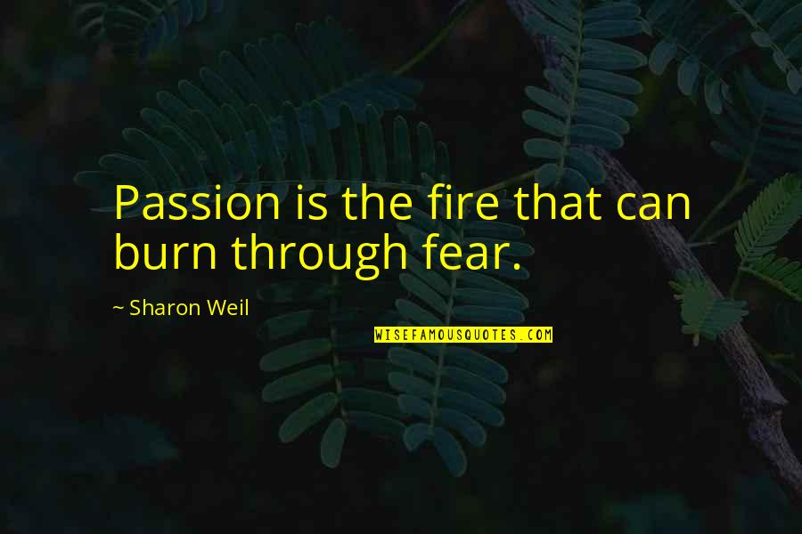 Gestella Quotes By Sharon Weil: Passion is the fire that can burn through