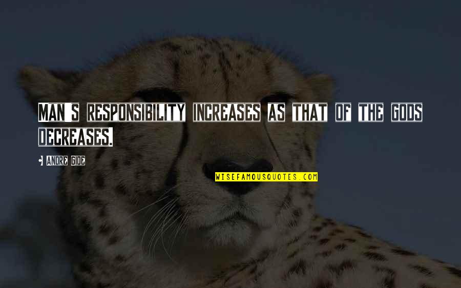 Gesten Quotes By Andre Gide: Man's responsibility increases as that of the gods