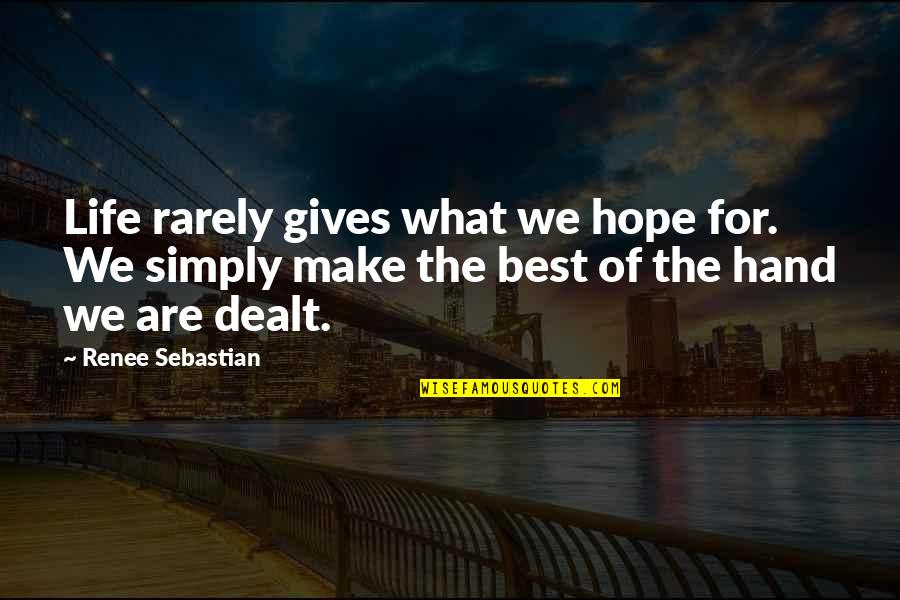 Gestescola Quotes By Renee Sebastian: Life rarely gives what we hope for. We Gestescola Quotes By Renee Sebastian: Life rarely gives what we hope for. We