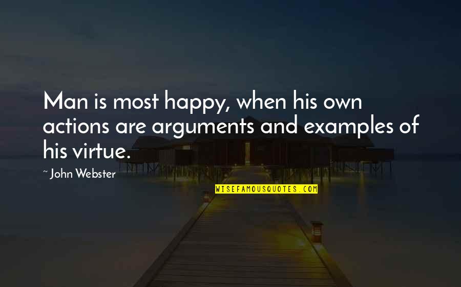 Gesticular Quotes By John Webster: Man is most happy, when his own actions