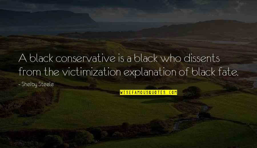 Gesticular Quotes By Shelby Steele: A black conservative is a black who dissents