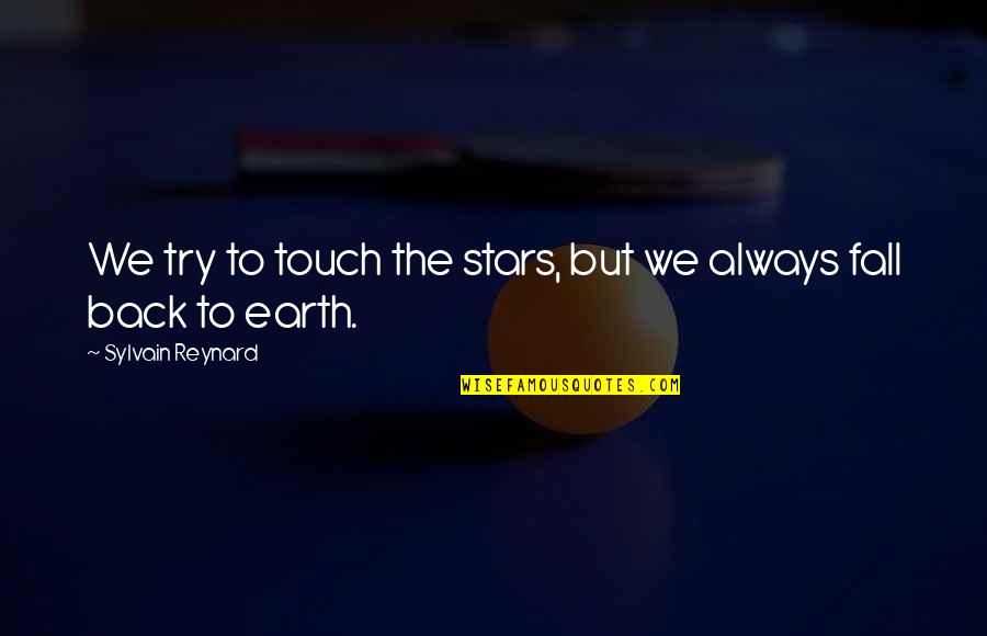 Gesticular Quotes By Sylvain Reynard: We try to touch the stars, but we