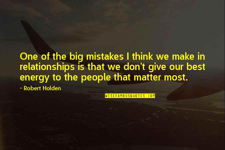 Gestinol Quotes By Robert Holden: One of the big mistakes I think we Gestinol Quotes By Robert Holden: One of the big mistakes I think we