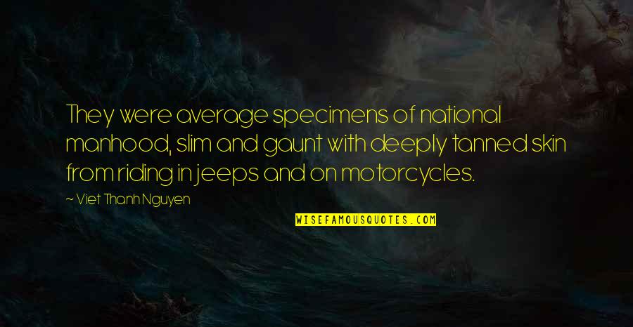 Gestinol Quotes By Viet Thanh Nguyen: They were average specimens of national manhood, slim Gestinol Quotes By Viet Thanh Nguyen: They were average specimens of national manhood, slim