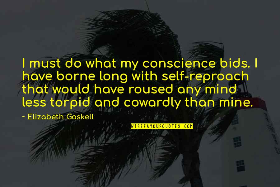 Gestoptic Quotes By Elizabeth Gaskell: I must do what my conscience bids. I Gestoptic Quotes By Elizabeth Gaskell: I must do what my conscience bids. I