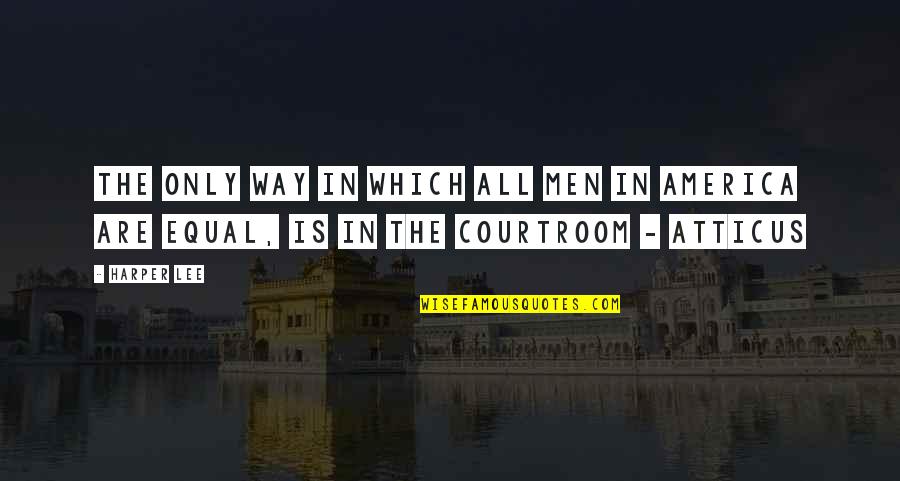 Gestorben Quotes By Harper Lee: The only way in which all men in