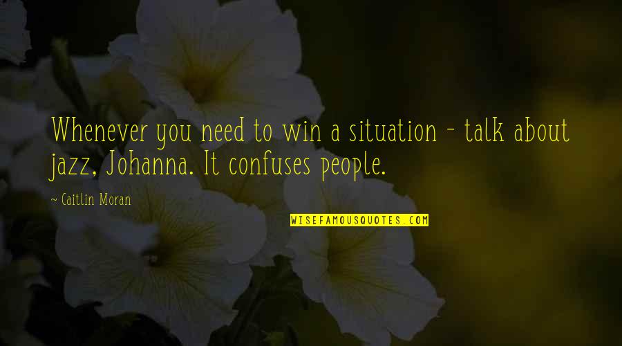 Gestreifte Quotes By Caitlin Moran: Whenever you need to win a situation -