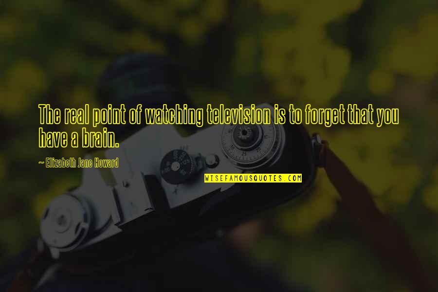 Gestreifte Sofakissen Quotes By Elizabeth Jane Howard: The real point of watching television is to Gestreifte Sofakissen Quotes By Elizabeth Jane Howard: The real point of watching television is to