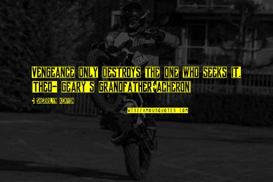 Gestural Drawings Quotes By Sherrilyn Kenyon: Vengeance only destroys the one who seeks it. Gestural Drawings Quotes By Sherrilyn Kenyon: Vengeance only destroys the one who seeks it.